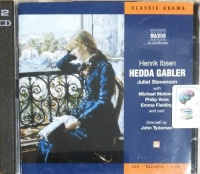 Hedda Gabler written by Henrik Ibsen performed by Juliet Stevenson, Michael Maloney, Philip Voss and Emma Fielding on CD (Abridged)